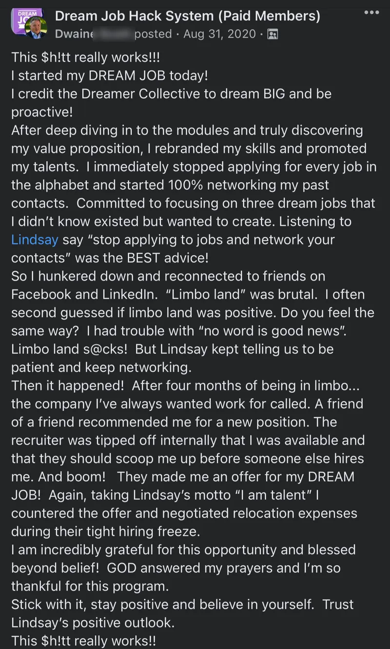 Dream Job Hack System Paid Members Dwaing posted - Aug 31, 2020 This $h!tt really - verified client result, Lindsay Mustain coaching