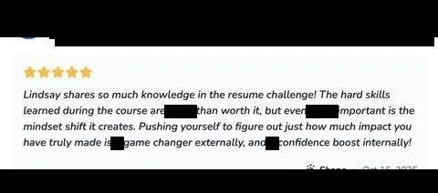 Lindsay shares so much knowledge in the resume challenge! The hard skills learned during - verified client result, Lindsay Mustain coaching